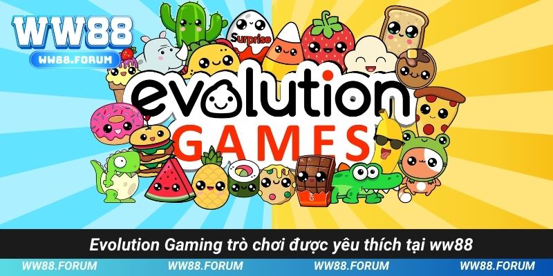 Evolution Gaming trò chơi được yêu thích tại ww88