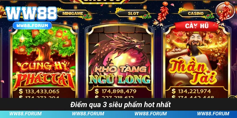 Điểm qua 3 siêu phẩm hot nhất tại WW88