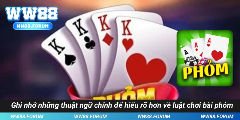 Ghi nhớ những thuật ngữ chính để hiểu rõ hơn về luật chơi bài phỏm