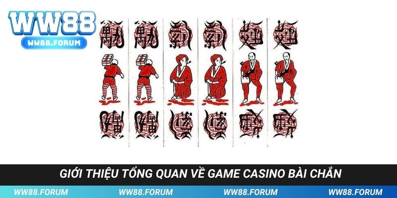 Giới thiệu tổng quan về game casino bài chắn