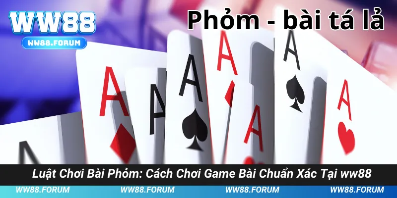 Luật chơi bài phỏm và nâng cao cơ hội chiến thắng tại WW88