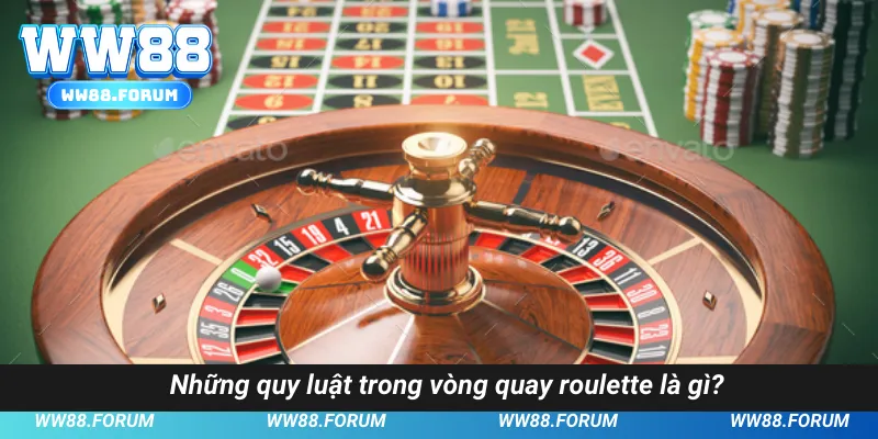 Những quy luật trong vòng quay roulette là gì?