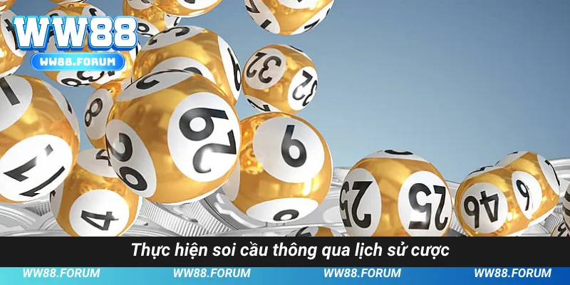 Thực hiện soi cầu thông qua lịch sử cược