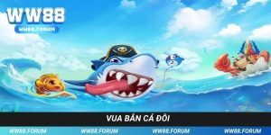 Vua Bắn Cá Đôi - Phá Đảo Thế Giới Đại Dương Dễ Dàng Tại WW88