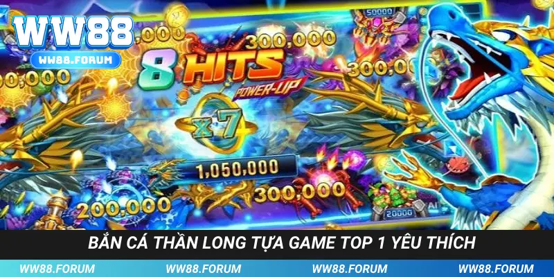 Bắn cá Thần Long tựa game top 1 yêu thích
