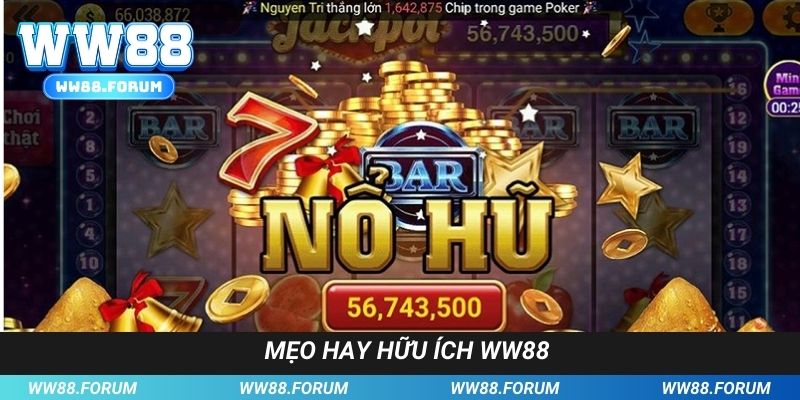 Mẹo hay hữu ích chinh phục nổ hũ đổi thưởng tại WW88
