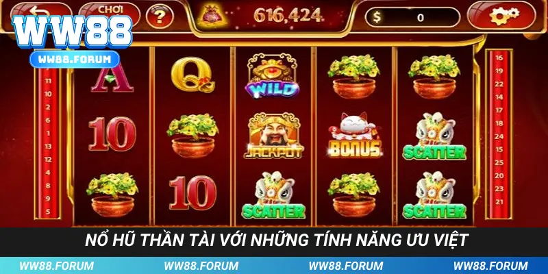 Nổ hũ Thần Tài với những tính năng ưu việt