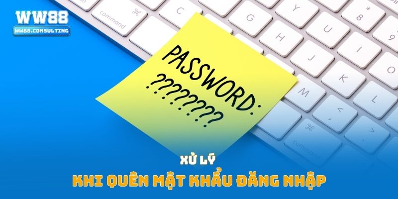 Xử lý khi quên mật khẩu đăng nhập