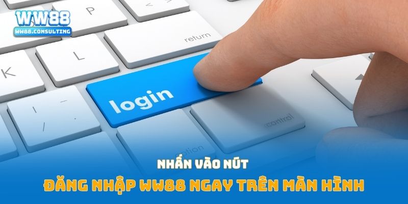 Nhấn vào nút đăng nhập WW88 ngay trên màn hình
