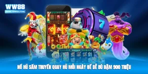 Nổ Hũ Sấm Truyền - Quay Hũ Mỗi Ngày Để Dễ Bú Đậm 900 Triệu