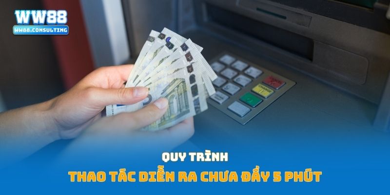 Quy trình thao tác diễn ra chưa đầy 5 phút