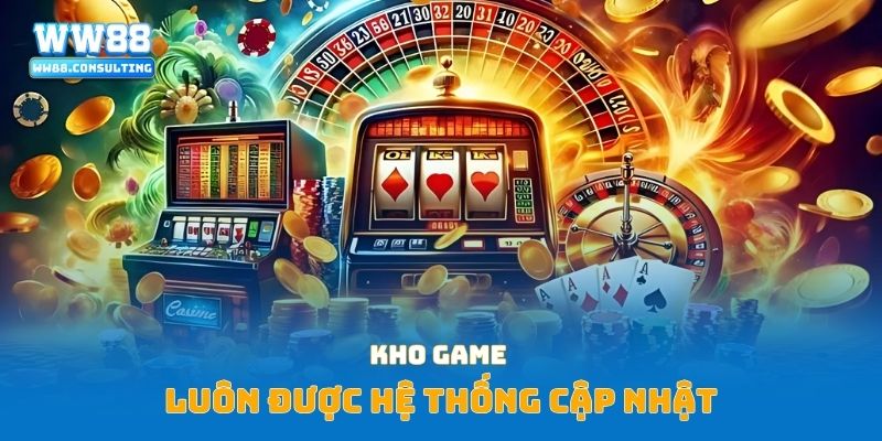 Kho game luôn được hệ thống cập nhật