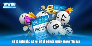 Xổ Số Miền Bắc - Cơ Hội Để Dễ Đổi Đời Nhanh Trong Tầm Tay